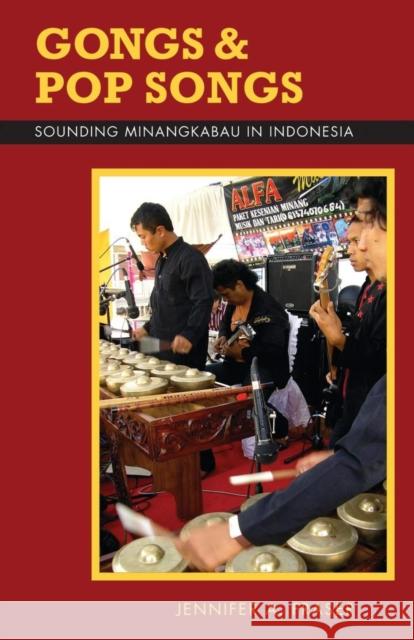 Gongs and Pop Songs: Sounding Minangkabau in Indonesia Jennifer A. Fraser 9780896802940 Ohio University Press - książka