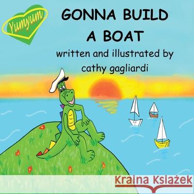Gonna Build a Boat Cathy Gagliardi 9781989707135 Carnelian Moon Publishing, Inc. - książka