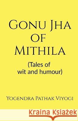 Gonu Jha of Mithila Yogendra Pathak 9798886069914 Notion Press, Inc. - książka