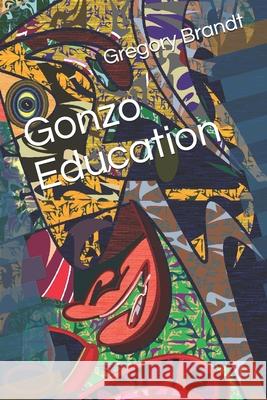 Gonzo Education Gregory Brandt 9781798673751 Independently Published - książka