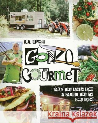 Gonzo Gourmet B a Wilson 9781735780108 Gonzo Gourmet LLC - książka
