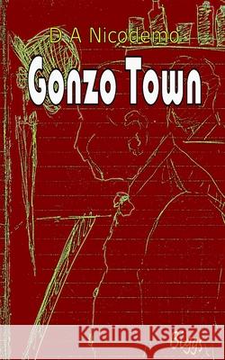 Gonzo Town D. A. Nicodemo 9781068846991 D A N Books - książka