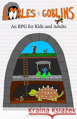 Goobles & Goblins: An RPG for Kids and Adults Jordan Callarman 9780692387603 Shadow Creek Games - książka
