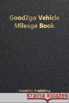 Good2go Vehicle Mileage Book Good2go Publishing   9781947340794 Good2go Publishing - książka