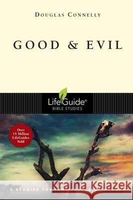 Good & Evil: 8 Studies for Individuals or Groups Douglas Connelly 9780830831302 IVP Connect - książka