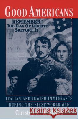 Good Americans: Italian and Jewish Immigrants During the First World War Sterba, Christopher M. 9780195154887 Oxford University Press - książka