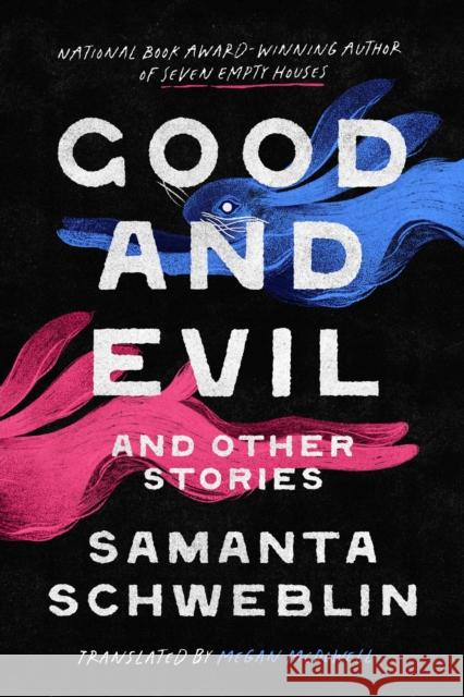 Good and Evil and Other Stories Samanta Schweblin 9780593803103 Knopf Publishing Group - książka