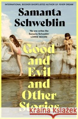 Good and Evil and Other Stories Samanta Schweblin 9781035050178 Pan Macmillan - książka