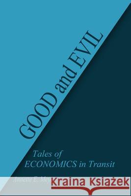 GOOD and EVIL: Tales of ECONOMICS in Transit Meyer, Annette E. 9781480912403 Dorrance Publishing Co. - książka