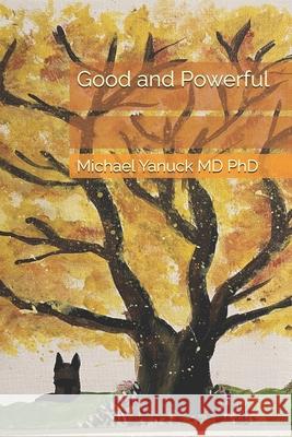 Good and Powerful Michael Yanuck 9781946600431 Bioenergy Publishing - książka