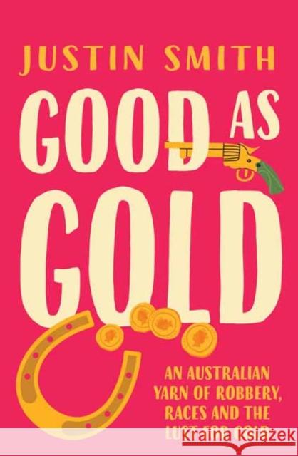 Good As Gold Justin Smith 9780143778332 Penguin Random House Australia - książka