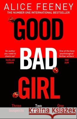 Good Bad Girl: The top ten bestseller Alice Feeney returns with another mind-blowing tale of psychological suspense. . . Alice Feeney 9781529090277 Pan Macmillan - książka