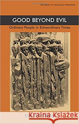 Good Beyond Evil: Ordinary People in Extraordinary Times Eva Gossman 9780853034469 Vallentine-Mitchell - książka