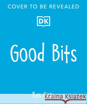 Good Bits Kes Gray 9780593964163 DK Publishing (Dorling Kindersley) - książka