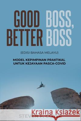 Good Boss, Better Boss: (Edisi Bahasa Melayu) Model Kepimpinan Praktikal untuk Kejayaan Pasca-COVID Steven Coyle Siti Razali Augustine Chay 9789671983133 Steven Francis Coyle - książka