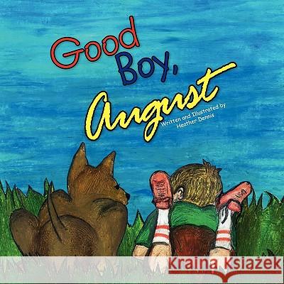 Good Boy, August Heather Dennis 9781441564153 Xlibris Corporation - książka