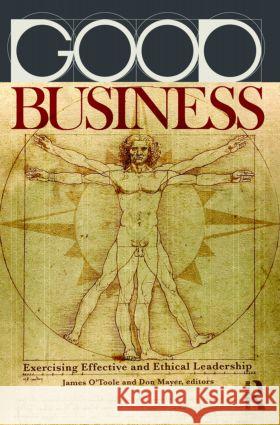 Good Business: Exercising Effective and Ethical Leadership O'Toole, James 9780415879989 TAYLOR & FRANCIS - książka