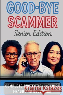 Good-Bye Scammer Senior Edition C. G. Spence 9781069629500 C.G. Spence - książka