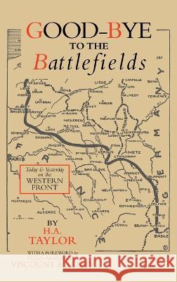 Good-Bye to the Battlefields: Today and Yesterday on the Western Front H. a. Taylor 9781474537797 Naval & Military Press - książka