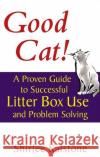 Good Cat!: A Proven Guide to Successful Litter Box Use and Problem Solving Shirlee Kalstone John Martin 9780764569364 Howell Books