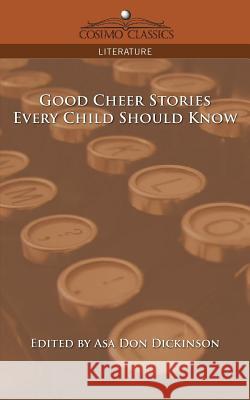 Good Cheer Stories Every Child Should Know Asa Don Dickinson 9781596056923 Cosimo Classics - książka