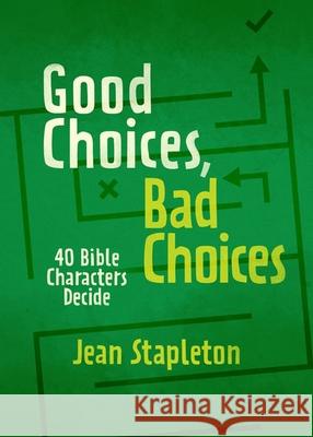 Good Choices, Bad Choices: Bible Characters Decide Jean Stapleton 9781527105270 Christian Focus Publications Ltd - książka