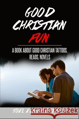 Good Christian Fun: A Book About Good Christian Tattoos, Read and Novels Griffin, Joel Edgar 9798635817902 Independently Published - książka