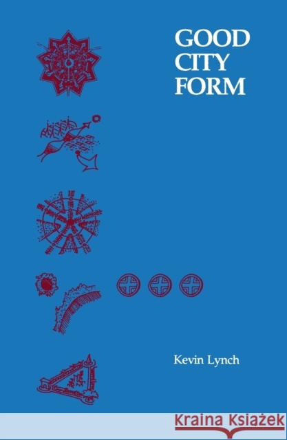 Good City Form Kevin Lynch 9780262620468 MIT Press - książka