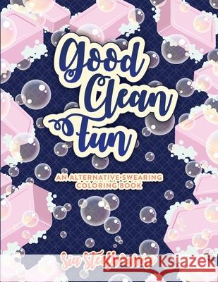 Good Clean Fun Sia Steelbourne 9781678066901 Lulu.com - książka