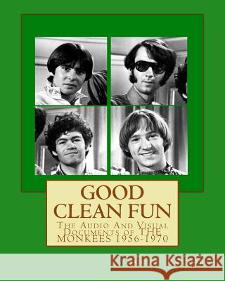 Good Clean Fun: The Audio And Visual Documents of THE MONKEES 1956-1970 Parker, Scott 9781492753278 Createspace - książka