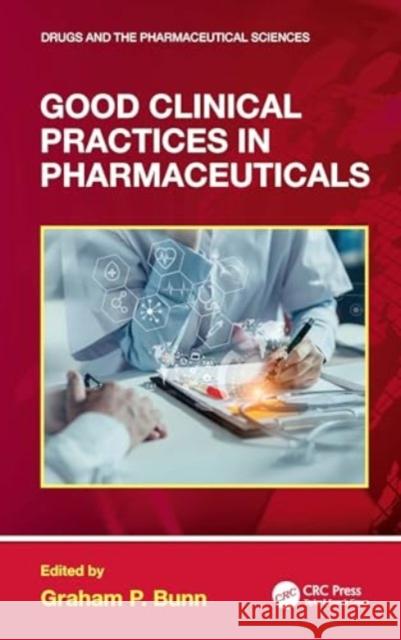 Good Clinical Practices in Pharmaceuticals Graham P. Bunn 9781032524078 Taylor & Francis Ltd - książka