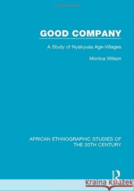 Good Company: A Study of Nyakyusa Age-Villages Monica Wilson 9781138600317 Taylor and Francis - książka