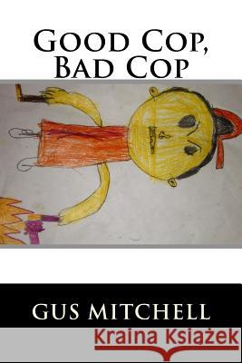 Good Cop, Bad Cop Gus Mitchell 9781533562593 Createspace Independent Publishing Platform - książka