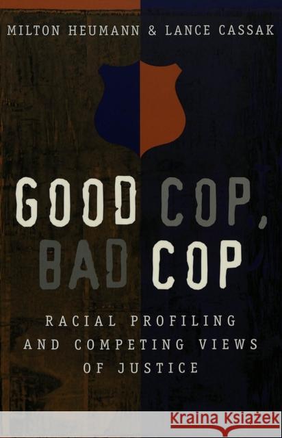 Good Cop, Bad Cop: Racial Profiling and Competing Views of Justice Dejong, Christina 9780820458298 Peter Lang Gmbh, Internationaler Verlag Der W - książka