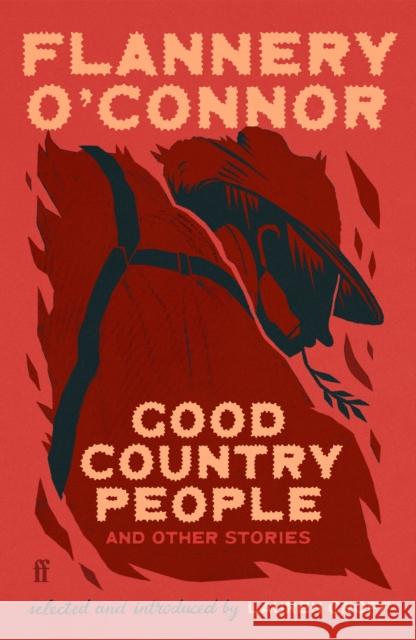 Good Country People and Other Stories: selected and introduced by Lauren Groff Flannery O'Connor 9780571396337 Faber & Faber - książka
