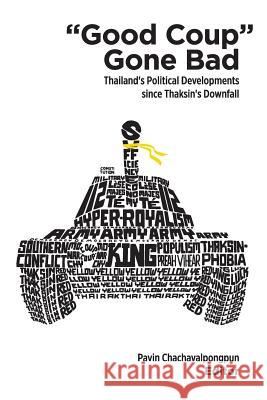 Good Coup Gone Bad: Thailand's Political Development Since Thaksin's Downfall Chachavalpongpun, Pavin 9789814459600 Institute for Southeast Asian Studies - książka