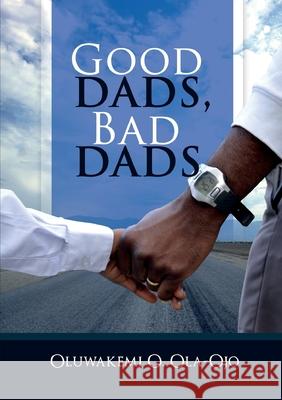 Good Dads, Bad Dads Oluwakemi O. Ola-Ojo 9781908015006 Protokos Publishers - książka