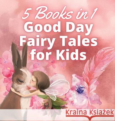 Good Day Fairy Tales for Kids: 5 Books in 1 Wild Fairy 9789916654705 Swan Charm Publishing - książka