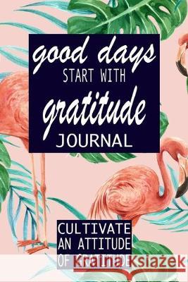 Good Days Start With Gratitude P. Simple Press 9781694422095 Independently Published - książka