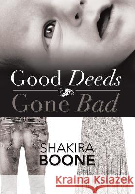 Good Deeds Gone Bad Shakira Boone 9781483622705 Xlibris Corporation - książka