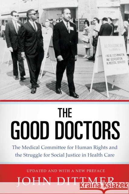 Good Doctors: The Medical Committee for Human Rights and the Struggle for Social Justice in Health Care John Dittmer 9781496810359 University Press of Mississippi - książka