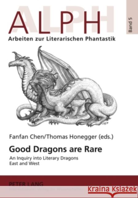 Good Dragons Are Rare: An Inquiry Into Literary Dragons East and West Chen, Fanfan 9783631582190 Peter Lang GmbH - książka