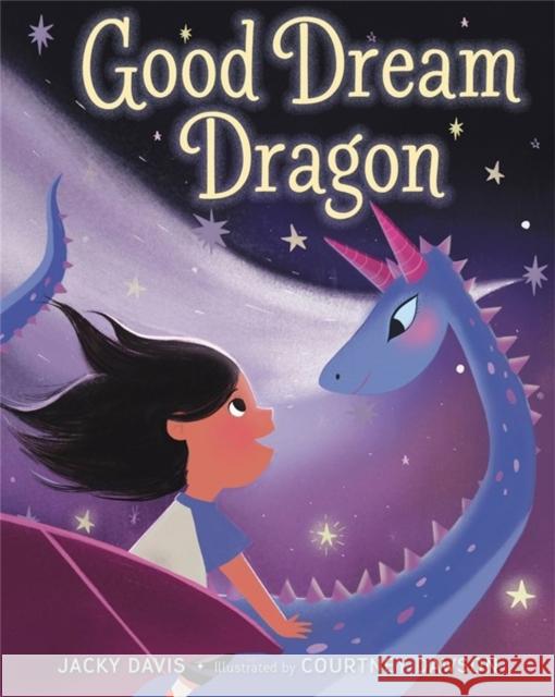 Good Dream Dragon Jacky Davis Courtney Dawson 9780316349451 Christy Ottaviano Books-Henry Holt and Compan - książka