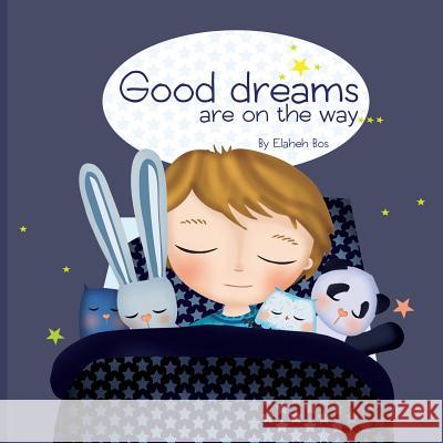 Good Dreams Are on the Way Elaheh Bos 9781500783938 Createspace - książka