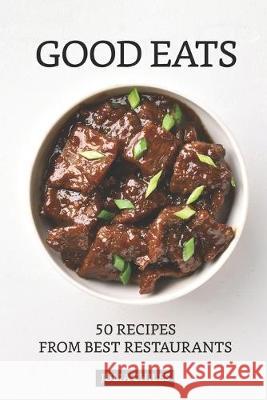 Good Eats: 50 Recipes from Best Restaurants Julia Chiles 9781686956485 Independently Published - książka