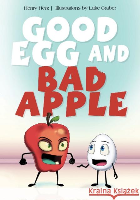 Good Egg and Bad Apple Henry Herz 9780764356032 Schiffer Publishing - książka