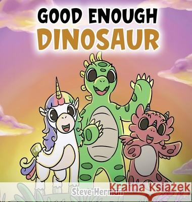 Good Enough Dinosaur: A Story about Self-Esteem and Self-Confidence. Steve Herman 9781649160751 Dg Books Publishing - książka