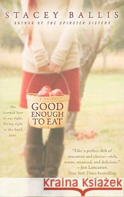 Good Enough to Eat Stacey Ballis 9780425229637 Berkley Publishing Group - książka