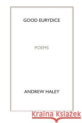 Good Eurydice Andrew Haley 9780984998906 Otis Nebula Press - książka