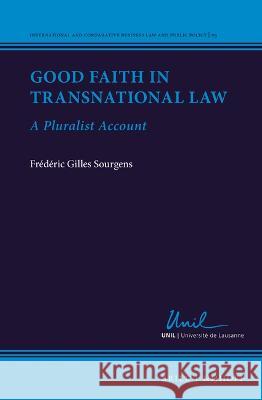 Good Faith in Transnational Law: A Pluralist Account Fr?d?ric Gilles Sourgens 9789004522374 Brill Nijhoff - książka